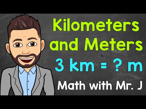 Kilometers and Meters | Converting km to m and Converting m to km | Math with Mr. J