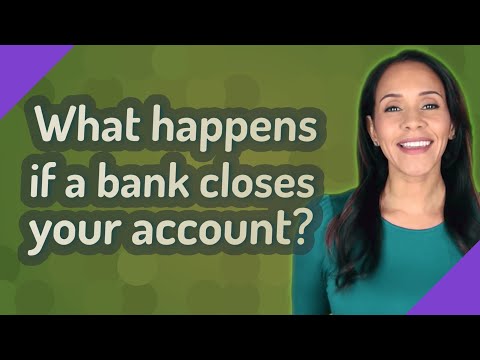 What happens if a bank closes your account?